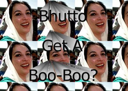 Boo-Hoo Bhutto!!