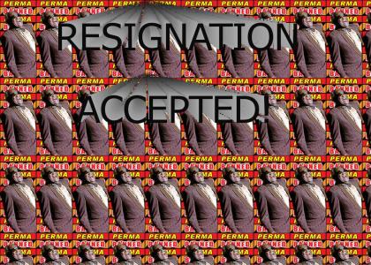 Your Resignation has been accepted!