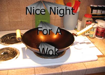 nice night for a wok