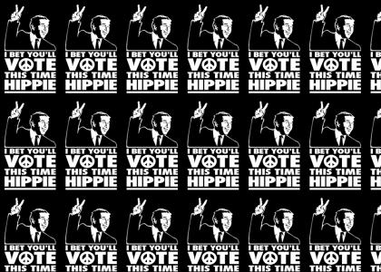 I bet you'll vote next time hippie