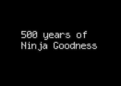 500 Years of Ninja Goodness