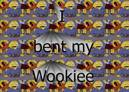 Bent My Wookiee