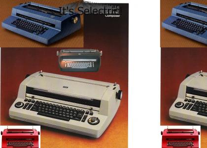 It's Selectric!