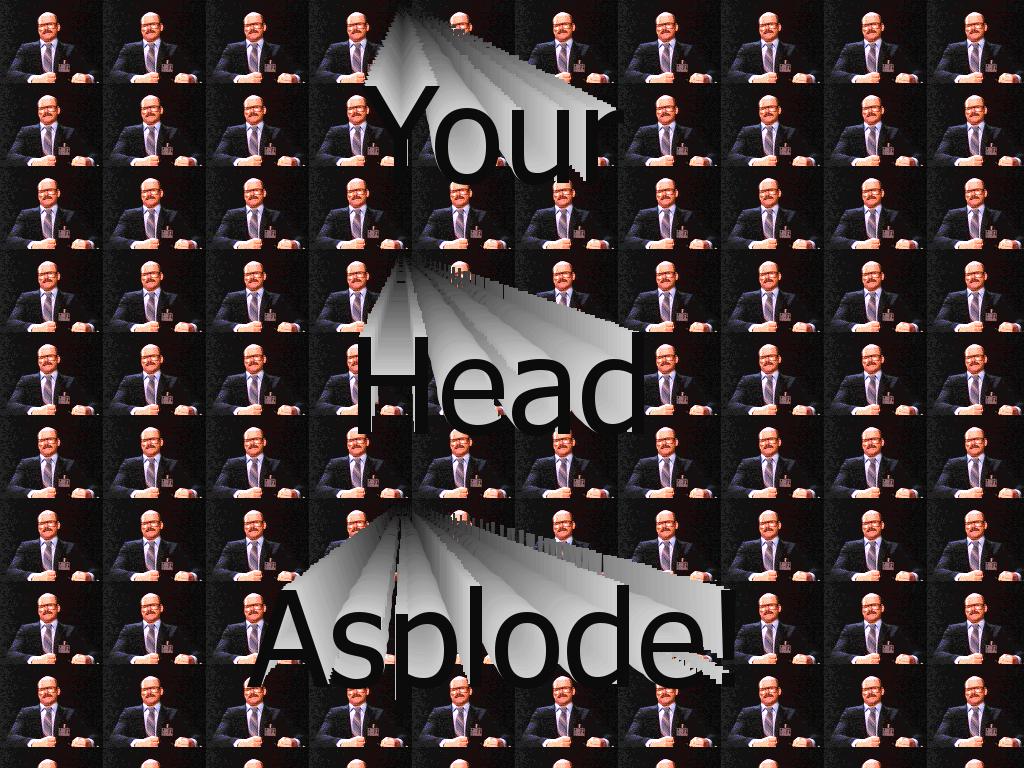 yourheadasploded