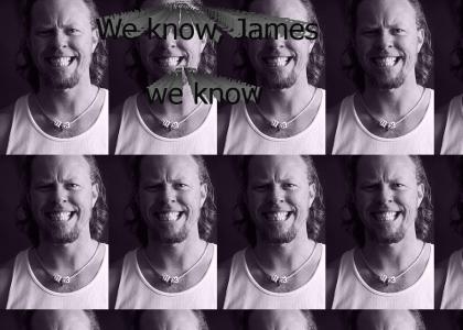 James Hetfield is a dirty, dirty whore. (Metallica)