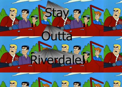 Stay Outta Riverdale!