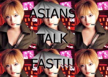 Asians talk fast