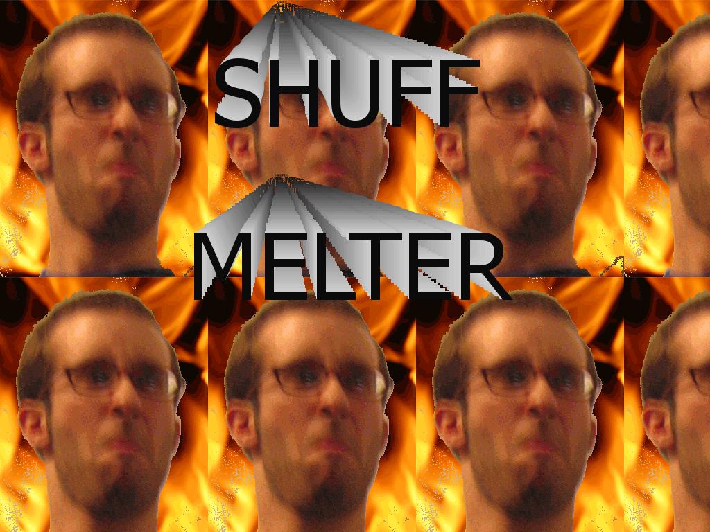 shuffmelter