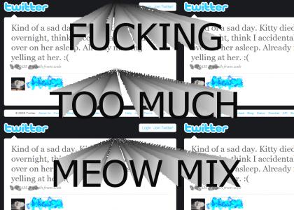 Too Much Meow Mix