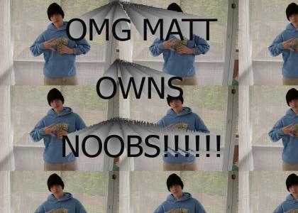 Rofl Matt Owns Noobs
