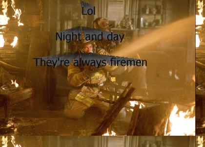 Night and Day, Firemen
