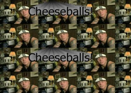Tommy Cheeseballs likes cheeseballs