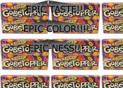 The Everlasting EPIC Gobstopper, with extra long lasting epic flavor!!!