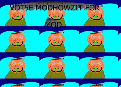 VOTE HOWZIT FOR MOD