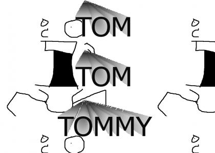 Tom tom tommy