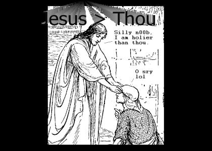 Jesus is Holier Than Thou
