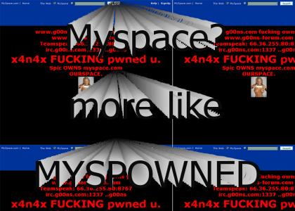 Myspace? more like MYSPOWNED