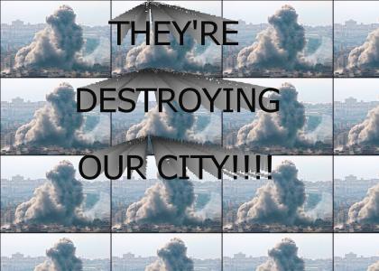 THEY'RE DESTROYING OUR CITY!
