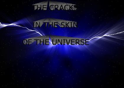 THE CRACKS IN THE SKIN OF THE UNIVERSE
