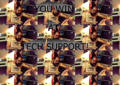 YOU WIN AT TECH SUPPORT