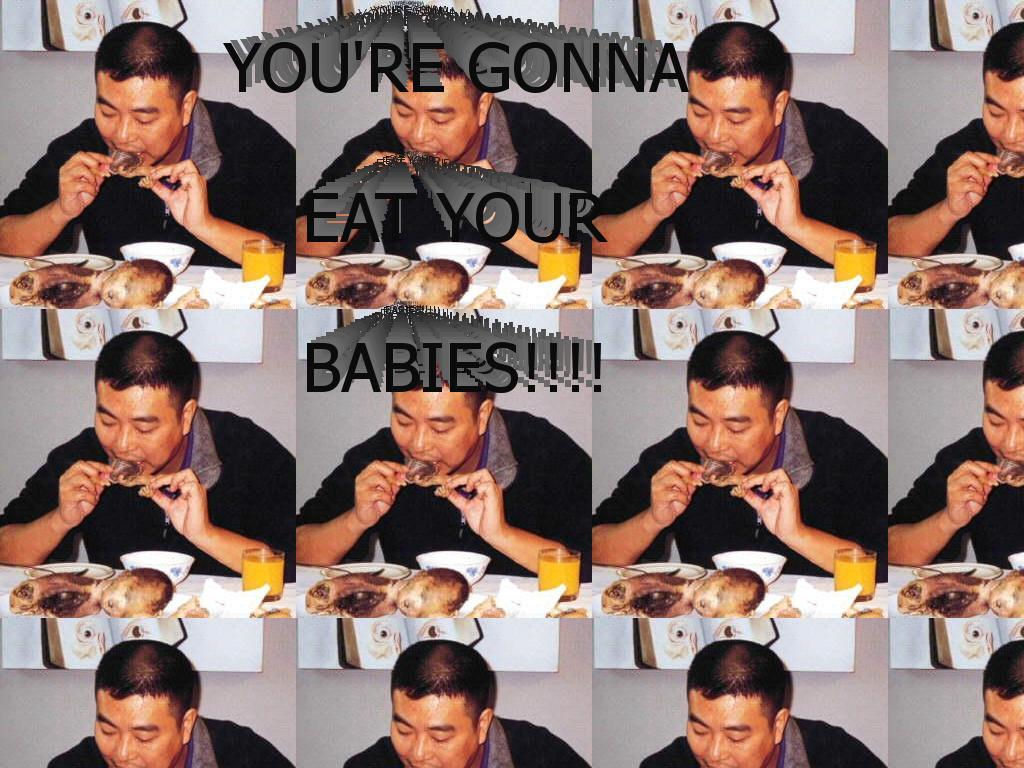 youre-gonna-eat-your-babies-2