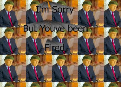 You've been Fired!