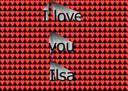 Love you Ilsa