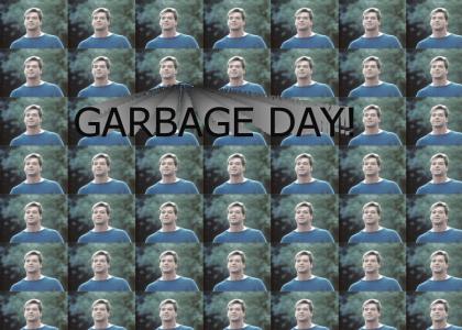 GARBAGE DAY!