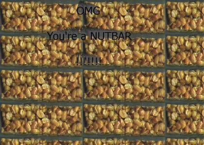 You're a NutBar