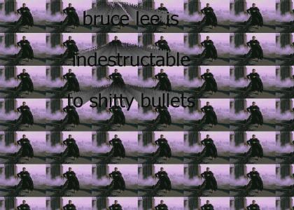 Bruce Lee is Indestructable