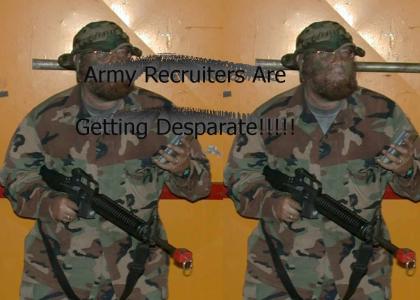 The Army is getting desperate...