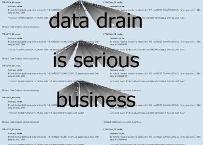 Data Drain is serious business