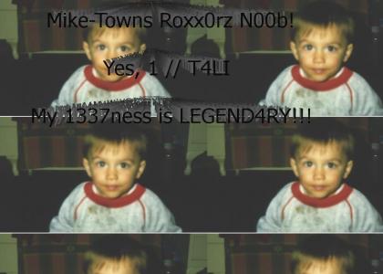 Mike-Towns R0XX0RZ N00Bism!!!11!!!1