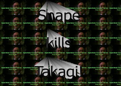 Snape Kills Takagi