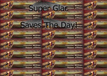 Super Glac Saves The Day!