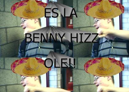 Mexican Benny Hizz?