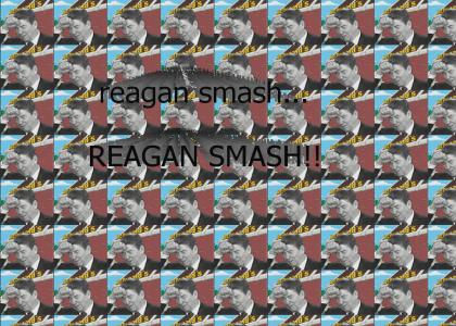 Reagan Smash... to the Face