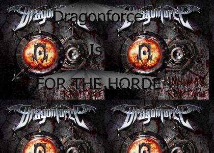 Dargonforce is for the horde!!!