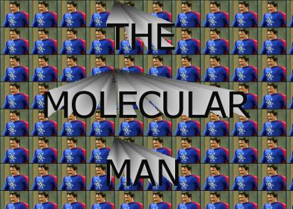 MOLECULO! The molecular man!!