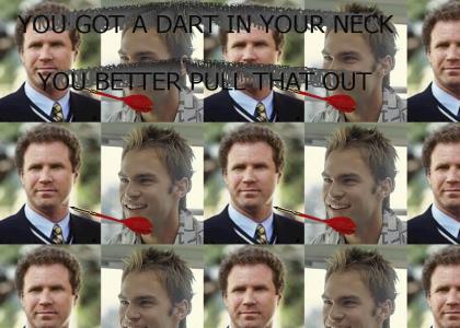 You Got A Dart In Your Neck!
