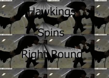 Steven Hawkins Spins Me Right Round...