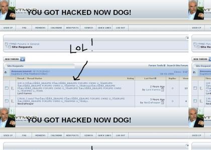 You got hacked now dog!