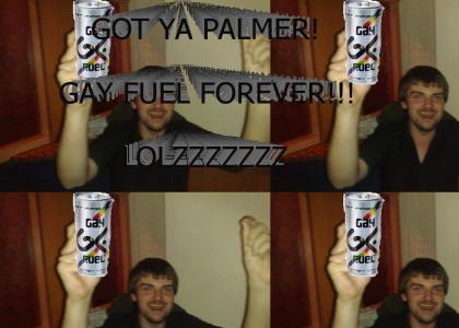 PALMER LOVES GAY FUEL!