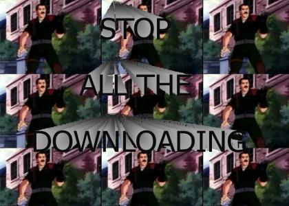 Stop All the Downloading!