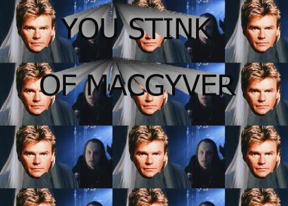 You Stink of MacGyver