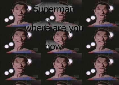 Superman where are you now