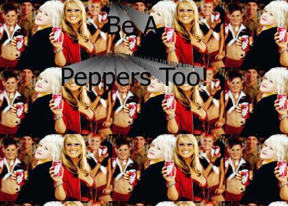 Wouldnt you like to be a Peppers too?