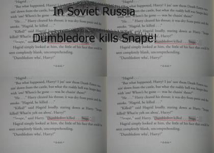 In Soviet Russia, Dumbledore Kills Snape