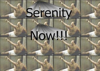 Serenity Now!!!!