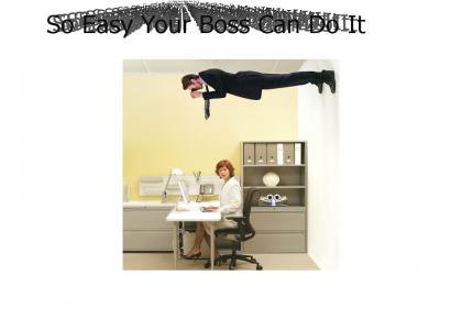 So Easy Your Boss Can Do It